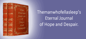 The eternal journal of hope and despair.